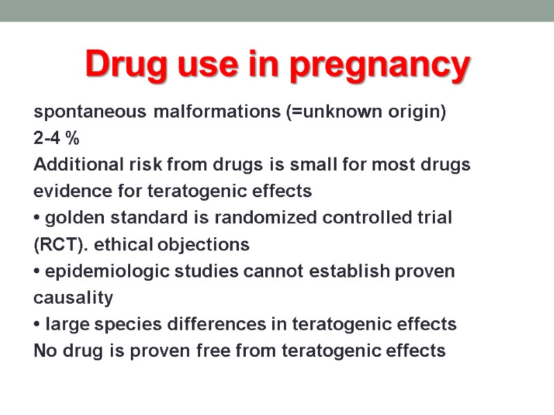 Drug use in pregnancy spontaneous malformations (=unknown origin) 2-4 % Additional risk from drugs